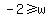 -2%3E=w