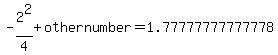 -2%5E2%2F4+%2B+othernumber+=+1.77777777777778