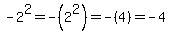 -2%5E2=-%282%5E2%29=-%284%29=-4