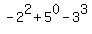 -2%5E2+%2B+5%5E0+-+3%5E3