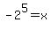 -2%5E5+=+x