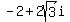 -2+%2B+2sqrt%283%29i