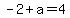 -2+%2B+a=4