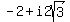 -2+%2B+i+2sqrt%283%29+