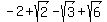 -2+%2B+sqrt%282%29+-+sqrt%283%29+%2B+sqrt%286%29