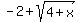-2+%2B+sqrt%284%2Bx%29