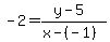 -2+=+%28y+-+5%29+%2F+%28x+-+%28-1%29%29