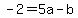-2+=+5a+-+b