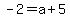 -2+=+a%2B5