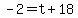 -2+=+t+%2B+18