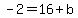 -2+=16%2Bb
