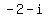 -2+-+i