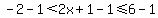 -2+-1%3C2x+%2B+1+-1%3C=+6+-1