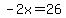 -2+x=26