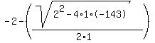 -2-%28%28sqrt%282%5E2-4%2A1%2A-143%29%29%2F%282%2A1%29%29