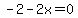 -2-2x=0
