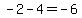 -2-4=-6