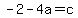 -2-4a=c