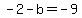 -2-b=-9