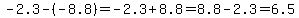 -2.3+-+%28-8.8%29=-2.3%2B8.8=8.8-2.3=6.5