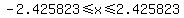 -2.425823%3C=x%3C=2.425823