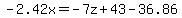 -2.42x=-7z%2B43-36.86