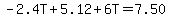 -2.4T%2B5.12%2B6T=7.50