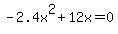 -2.4x%5E2%2B12x=0