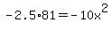 -2.5%2A81+=+-10x%5E2