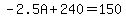 -2.5A%2B240=150