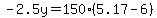 -2.5y=150%285.17-6%29