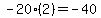-20%2A%28%2B2%29+=+-40