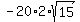 -20%2A2%2Asqrt%2815%29