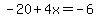 -20%2B4x=-6