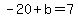 -20%2Bb=7
