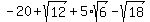 -20%2Bsqrt%2812%29%2B5%2Asqrt%286%29-sqrt%2818%29