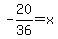 -20%2F36+=+x++