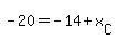 -20=-14%2Bx%5BC%5D%7D%7D%0D%0A%7B%7B%7Bx%5BC%5D=-6