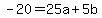 -20=25a%2B5b