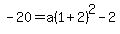 -20=a%281%2B2%29%5E2-2