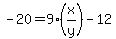 -20+=+9%28x%2Fy%29-12