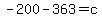 -200-363=c