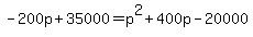 -200p%2B35000=p%5E2%2B400p-20000