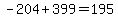-204%2B399=195