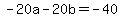 -20a+-+20b+=+-40