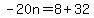 -20n=8%2B32