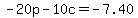 -20p-10c=-7.40