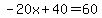 -20x%2B40=60
