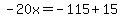 -20x=-115%2B15