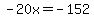 -20x=-152